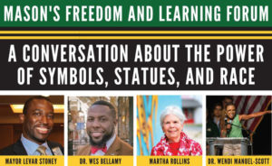 Mason's Freedom and Learning Forum: A Conversation about the Power of Symbols, Statues, and Race