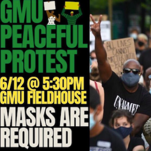 GMU Peaceful Protest, 6/12 at 5:30pm, GMU Fieldhouse, Masks are required